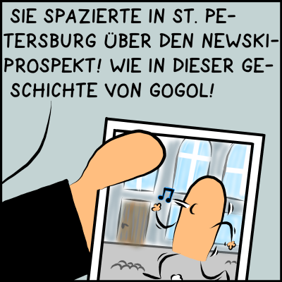 "Sie spazierte in St. Petersburg über den Newsi-Prospekt! Wie in dieser Geschichte von Gogol!