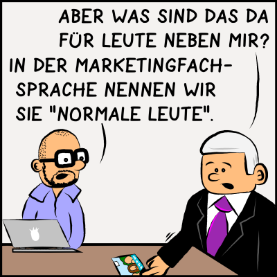 Comic, Bild 2: Der Premier ist aber verwirrt und fragt: "Aber was sind das da für Leute neben mir?" Der Generalsekretär der Partei antwortet: "In der Marketingfachsprache nennen wir sie 'normale Leute'."