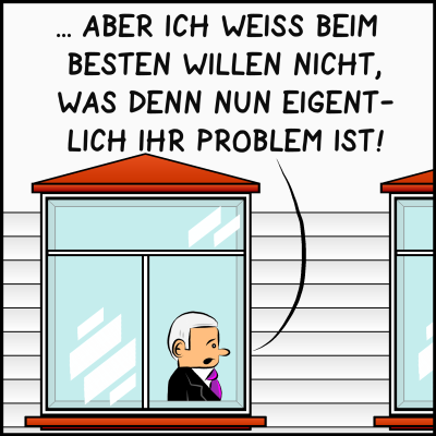 Comic, Bild 2: Der Premierminister ist ratlos. Er fährt fort: "... aber ich weiß beim besten Willen nicht, was denn nun eigentlich Ihr Problem ist!"