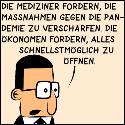 Comic, Bild 1: Brommel sagt: "Die Mediziner fordern, die Maßnahmen gegen die Pandemie zu verschärfen. Die Ökonomen fordern, alles schnellstmöglich zu öffnen."