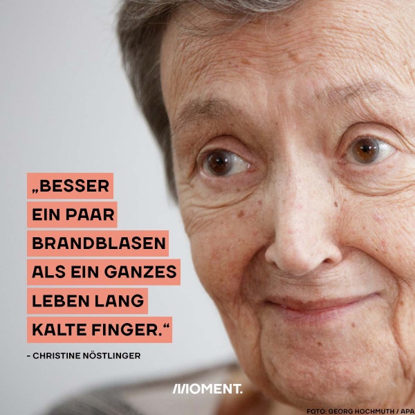 Porträt von Christine Nöstlinger: "Besser ein paar Brandblasen als ein ganzes Leben lang kalte Finger"