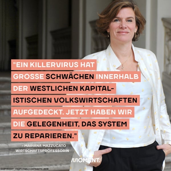 Mariana Mazzucato ist stehend in einem weißen Kostüm im Bild: Ein Killervirus hat große Schwächen innerhalb der westlichen kapitalistischen Volkswirtschaften aufgedeckt. Jetzt haben wir die Gelegenheit das System zu reparieren.