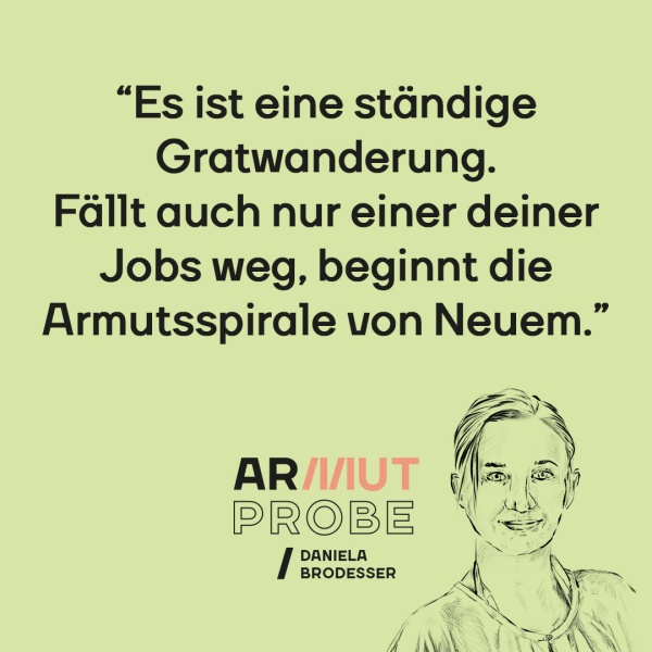 "Es ist eine ständige Gratwanderung. Fällt auch nur einer deiner Jobs weg, beginnt die Armutsspirale von Neuem."