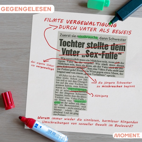 Faksimile eines Kronen Zeitung Artikel: Gegengelesen ausgebesserter Text aus der Kronen Zeitung - die verharmlosenden Sprache z.B.: "Sex-Falle" wurde mit "Vergewaltigung" und "Missbrauch" ersetzt.