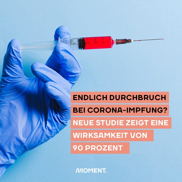 Foto zeigt eine Hand mit Handschuhe und einer Nadel mit einer roten Flüssigkeit. Text: Endlich Durchbruch bei Corona-Impfung? Neue Studie zeigt eine Wirksamkeit von 90%.
