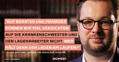 Oliver Nachtwey, Ökonom und Soziologe: "Auf Berater und Manager können wir mal verzichten. Auf die Krankenschwester und den Lagerarbeiter nicht. Wer hält denn den Laden am laufen?"