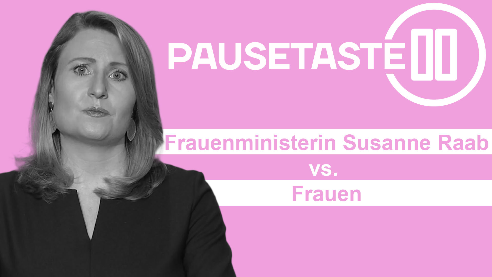 Pausetaste: Frauenministerin Susanne Raab vs. Frauen
