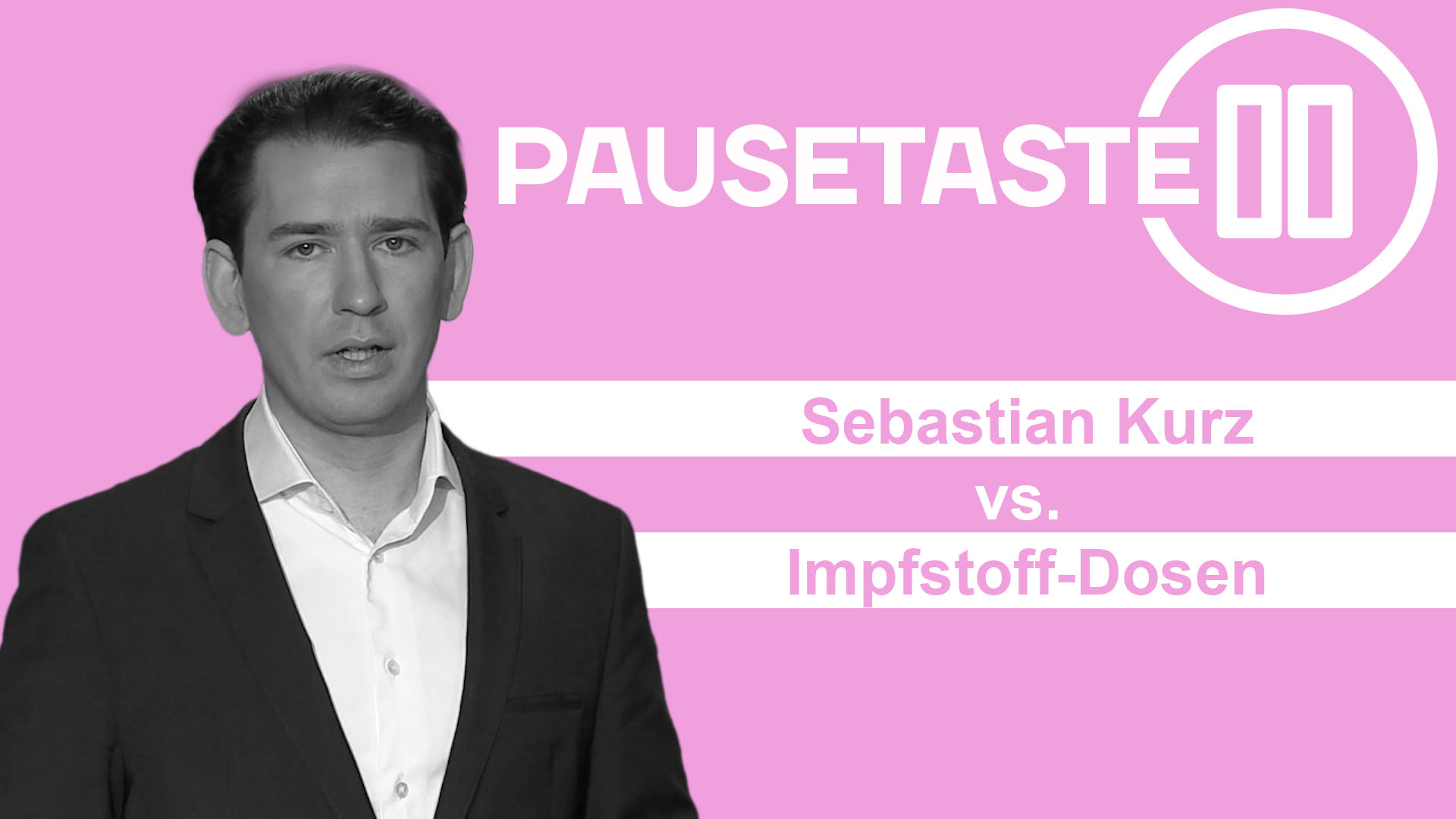 Pausetaste: Sebastian Kurz vs. Impfstoff-Dosen