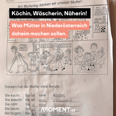 Bild zeigt Schul-Arbeitsblatt, darüber der Text: Köchin, Wäscherin, Näherin! Was Mütter in Niederösterreich daheim machen sollen.