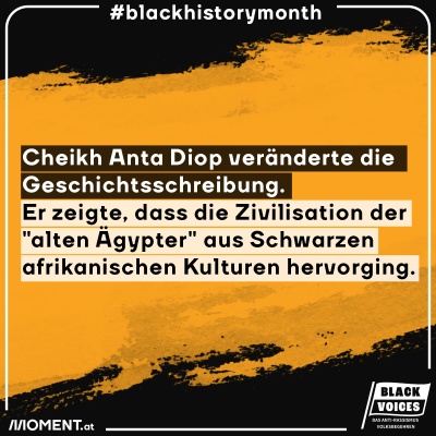 Cheikh Anta Diop veränderte die Geschichtsschreibung. Er zeigte, dass die Zivilisation der "alten Ägypter" aus Schwarzen afrikanischen Kulturen hervorging. 