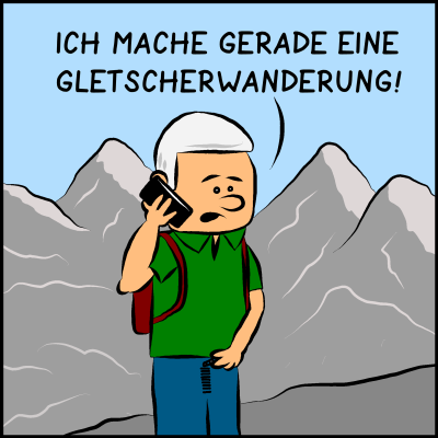 Comic, Bild 2: Das Bild zeigt etwas mehr von der Umgebung. Der Premierminister steht offensichtlich im Hochgebirge. Er sagt: "Ich mache gerade eine Gletscherwanderung."