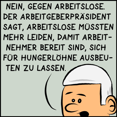 Comic, Bild 2: Der Premier ist sich seiner Wortwahl sehr bewusst und hält eine ernste Rede: "Nein, gegen Arbeitslose. Der Arbeitgeberpräsident sagt, Arbeitslose müssten mehr leiden, damit Arbeitnehmer bereit sind, sich für Hungerlöhne ausbeuten zu lassen."