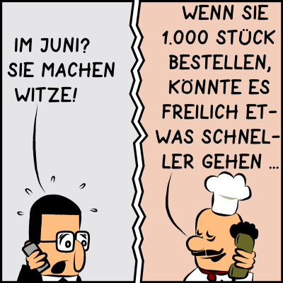 Comic, Bild 2: Brommel ist schockiert! "Im Juni? Sie machen Witze!" Der Pizzabäcker hat eine Idee: "Wenn sie 1.000 Stück bestellen, könnte es freilich etwas schneller gehen ..."