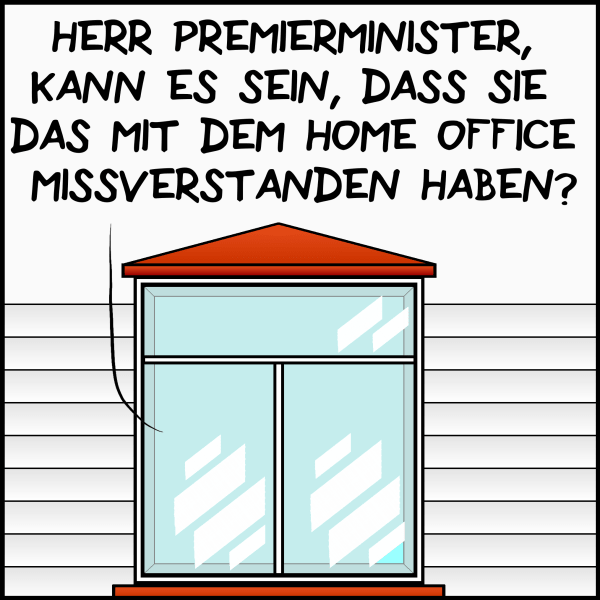 Die Fassade der Residenz des Premierministers ist zu sehen und sein Mitarbeiter Brommel fragt: "Herr Premierminister, kann es sein, dass sie das mit dem Home Office missverstanden haben?"