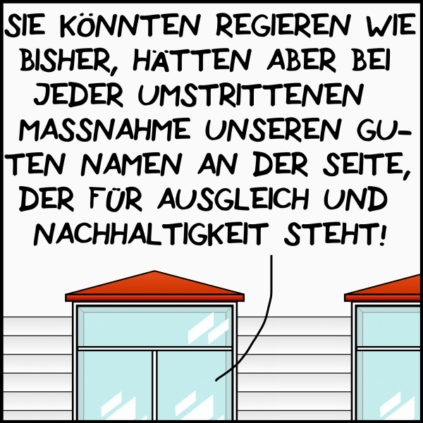 Blick von außen auf das Büro des Premiers, zu hören ist die Frau:"Sie könnten regieren wie bisher, hätten aber bei jeder umstrittenen Maßname unseren guten Namen an der Seite, der für Ausgleich und Nachhaltigkeit steht."