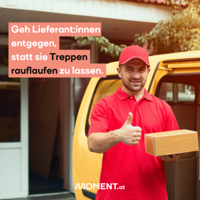 Geh Lieferant:innen entgegen, statt sie Treppen rauflaufen zu lassen. 