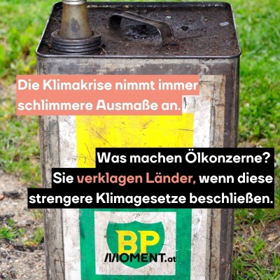 Ein alter, verrosteter Container auf dem das Logo des BP-Konzerns zu sehen ist. "Die Klimakrise nimmt immer schlimmere Ausmaße an.   Gleichzeitig verklagen Unternehmen Länder, wenn diese strengere Klimagesetze beschließen."