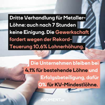 Dritte Verhandlung für Metaller-Löhne: Auch nach 7 Stunden keine Einigung. Die Gewerkschaft fordert wegen der Rekord-Teuerung 10,6 % Lohnerhöhung. Die Unternehmen bleiben bei 4,7 % für bestehende Löhne und Erfolgsbeteiligung, dafür 0 % für die KV-Mindestlöhne. Das Bild zeigt die Hände von zwei Personen, die an einem Tisch verhandeln.