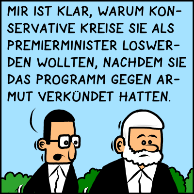 Bild: Die Köpfe der zwei Männer sind zu sehen, Plenk sieht erschüttert aus. Text: Brommel: "Mir ist klar, waum konservative Kreise Sie als Premierminister loswerden wollten, nachdem Sie das Programm gegen Armut verkündet hatten."