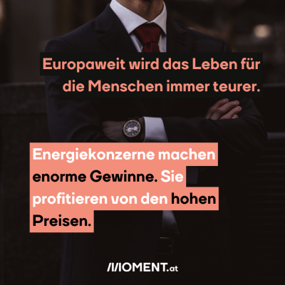 Europaweit wird das Leben für die Menschen immer teurer.Energiekonzerne machen enorme Gewinne. Sie profitieren von den hohen Preisen.