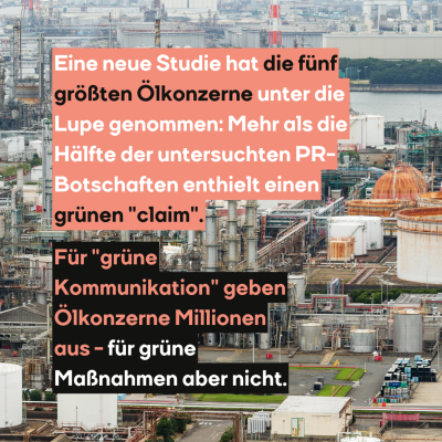 Für "grüne Kommunikation" geben Ölkonzerne Millionen aus - für grüne Maßnahmen aber nicht.