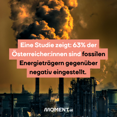 Eine Studie zeigt: 63% der Menschen sind fossilen Energieträgern gegenüber negativ eingestellt.