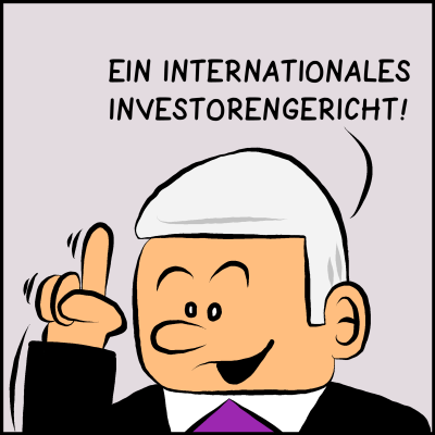 Comic, Bild 3: Sein Gesicht erhellt sich und der Premier hebt den Zeigefinger, als er die wahre Antwort gibt: "Ein internationales Investorengericht!"