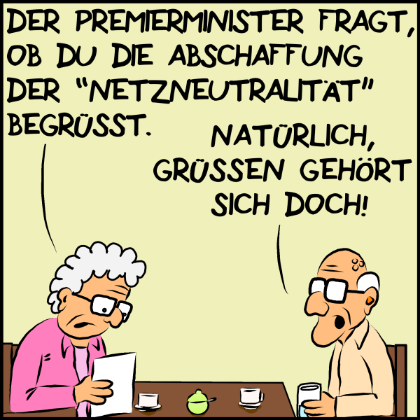 Zu sahen ist ein älteres Ehepaar, dass über den Unterlagen zur Mitgliederbefragung brütet. Die Frau sagt: "Der Premierminister fragt, ob du die Abschaffung der 'Netzneutralität' begrüßt." Ihr Gatte antwortet: "Natürlich, grüßen gehört sich doch!"