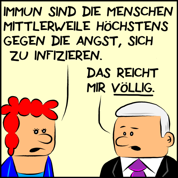 Die Ministerin weiter: "Immun sind die Menschen mittlerweile höchstens gegen die Angst, sich zu infizieren." Plenk antwortet lapidar: "Das reicht mir völlig."