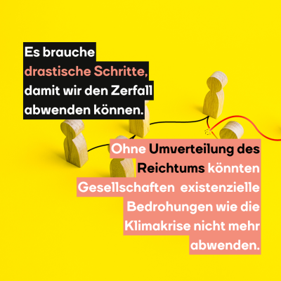 Es brauche drastische Schritte, damit wir den Zerfall abwenden können. Ohne Umverteilung des Reichtums könnten Gesellschaften existenzielle Bedrohungen wie die Klimakrise nicht mehr abwenden.