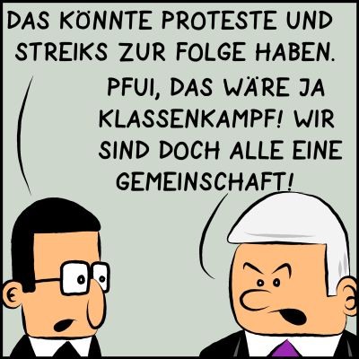 Comic, Bild 3: Assistent Brommel warnt: "Das könnte Proteste und Streiks zur Folge haben." Premierminister Plenk ist empört: "Pfui! Das wäre ja Klassenkampf! Wir sind doch alle eine Gemeinschaft!"