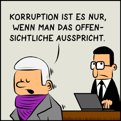 Comic, Bild 3: Der Premier bemerkt präzise: "Korruption ist es nur, wenn man das Offensichtliche ausspricht"