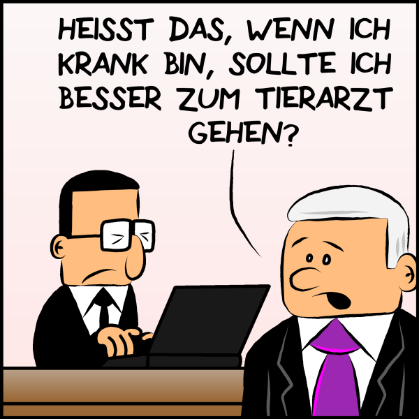 Brommel verzieht wegen der Antwort des Premierministers schmerzverzerrt das Gesicht. Plenk: "Heisst das, wenn ich krank bin, dann soll ich besser zum Tierarzt gehen?"