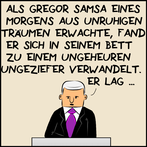 Bommel liest vor: "Als Gregor Samsa eines Tages aus unruhigen Träumen erwachte, fand er sich in seinem Bett zu einem ungeheuren Ungeziefer verwandelt. Er lag..."