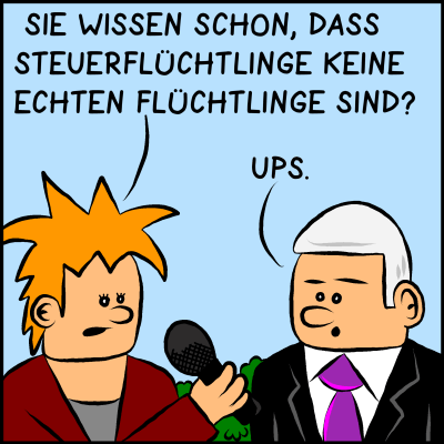 Comic, Bild 3: Die Reporterin stellt eine Nachfrage: "Sie wissen schon, dass Steuerflüchtlinge keine echten  Flüchtlinge sind?" - "Ups", sagt der Premier.