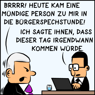 Comic, Bild 3: Nach der Sprechstunde trifft der Premier seinen Assistenten Brommel. Er ist böse. "Brrrr! Heute kam eine mündige Person zu mir in die Bürgersprechstunde!" Brommel antwortet kühl: "Ich sagte Ihnen, dass dieser Tag irgendwann kommen würde."