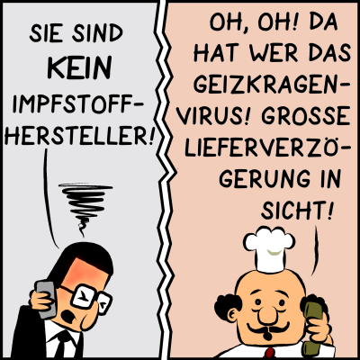 Comic, Bild 3: Brommel kocht vor Wut und schreit: "Sie sind KEIN Impfstoffhersteller!" Da wird der Pizzabäcker ganz traurig: "Oh, oh! Da hat wer das Geizkragenvirus! Große Lieferverzögerungen in Sicht!"