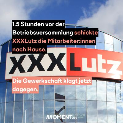 Ein Glas-Gebäude mit dem Logo von XXXLutz. Es ist nur die obere Fassade zu sehen. “1,5 Stunden vor der Betriebsversammlung schickte XXXLutz die Mitarbeiter:innen nach Hause. Die Gewerkschaft klagt jetzt dagegen”