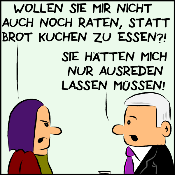 Die Bürgerin entgegnet zynisch: "Wollen Sie mir jetzt noch raten statt Brot Kuchen zu essen?" Plenk antwortet lapidar: "Sie hätten mich nur ausreden lassen müssen!"