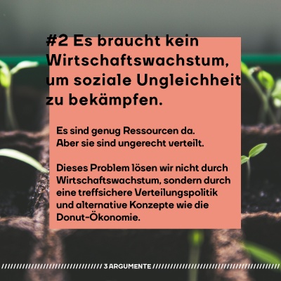 Grüne Sprösslinge wachsen aus kleinen Behältern. Bildtext: Es sind genug Ressourcen da.  Aber sie sind ungerecht verteilt.  Dieses Problem lösen wir nicht durch Wirtschaftswachstum, sondern durch eine treffsichere Verteilungspolitik und alternative Konzepte wie die Donut-Ökonomie.