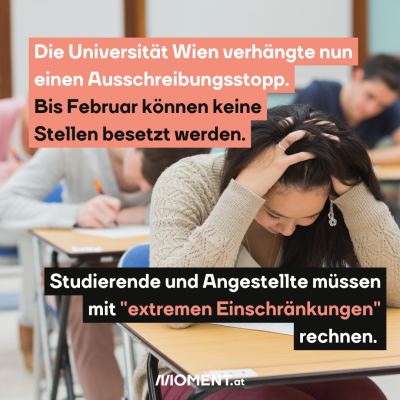 Die Universität Wien verhängte nun einen Ausschreibungsstopp. Bis Februar können keine Stellen besetzt werden. Studierende und Angestellte müssen mit "extremen Einschränkungen" rechnen. Das Bild zeigt Studierende an Tischen. Eine stützt verzweifelt den Kopf in die Hände.