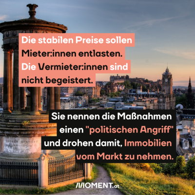 Die stabilen Preise sollen Mieter:innen entlasten. Die Vermieter:innen sind nicht begeistert. Sie nennen es einen "politischen Angriff" und drohen damit, Immobilien vom Markt zu nehmen. Das Bild zeigt Edinburgh.