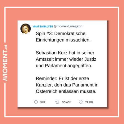 Screenshot Tweet von Natascha Strobl, dazu der Text: Spin #3: Demokratische Einrichtungen missachten. Sebastian Kurz hat in seiner Amtszeit immer wieder Justiz und Parlament angegriffen. Reminder: Er ist der erste Kanzler, den das Parlament in Österreich entlassen musste. 