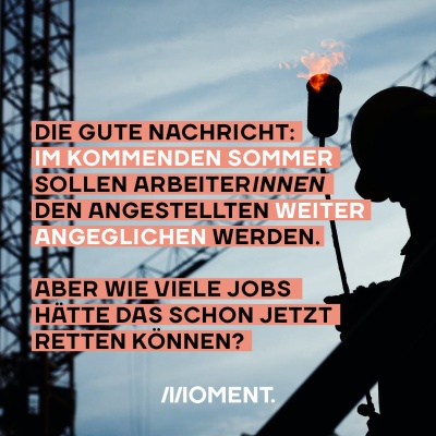 Shareable-Bild ArbeiterInnen vs Angestellte: Die gute Nachricht: Im kommenden Sommer sollen ArbeiterInnen den Angestellten weiter angeglichen werden. Aber wie viele Jobs hätte das schon jetzt retten können? (Im Bild schwingt ein Arbeiter ein brennendes Gerät)