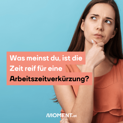 Was meinst du, ist die Zeit reif für eine Arbeitszeitverkürzung?