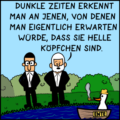 Bild: Beide Männer stehen vor einem Teich, darin ein Boot mit einer rauchenden Ente. Text: Plenk: "Dunkle Zeiten erkennt man an jenen, von denen man eigentlich erwarten würde, dass sie helle Köpfchen sind."