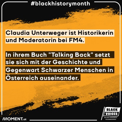 Claudia Unterweger ist Historikerin und Moderatorin bei fm4. In ihrem Buch "Talking Back" setzt sie sich mit der Geschichte und Gegenwart Schwarzer Menschen in österreich auseinander