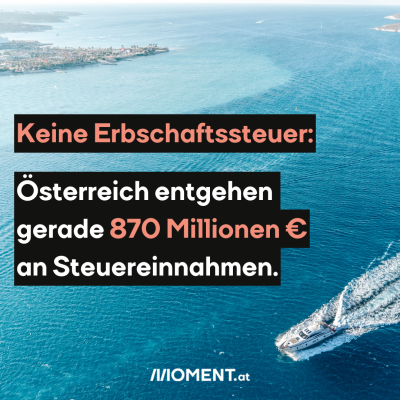 Keine Erbschaftssteuer: Österreich entgehen gerade 870 Millionen Euro an Steuereinnahmen.