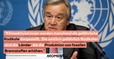 Antonio Guterres: "Die wirklich gefährlich Radikalen sind die Länder, die die Produktion von fossilen Brennstoffen erhöhen