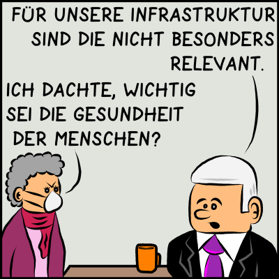 Der Mann sagt: “Für unsere Infrastruktur sind die nicht besonders relevant.” Die Frau antwortet mit wütendem Gesichtsausdruck: “Ich dachte, wichtig sei die Gesundheit der Menschen?”